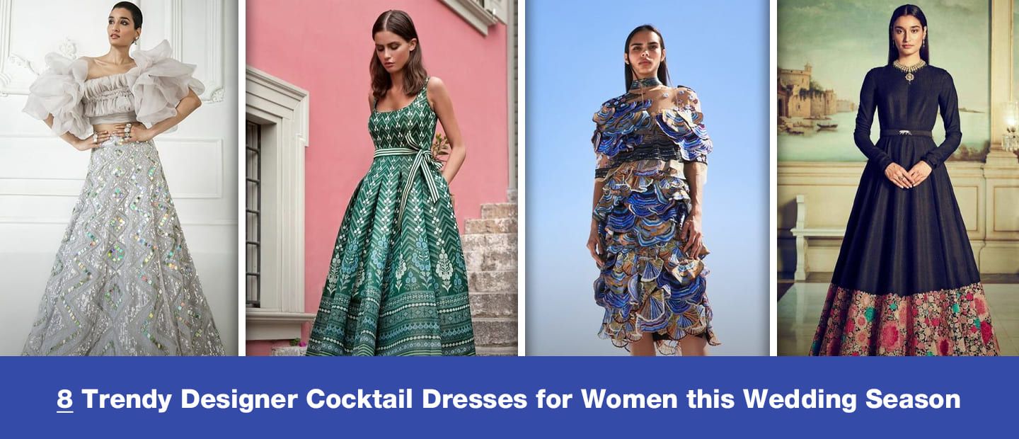 8 Trendy Designer Cocktail Dresses For Women This Wedding Season
