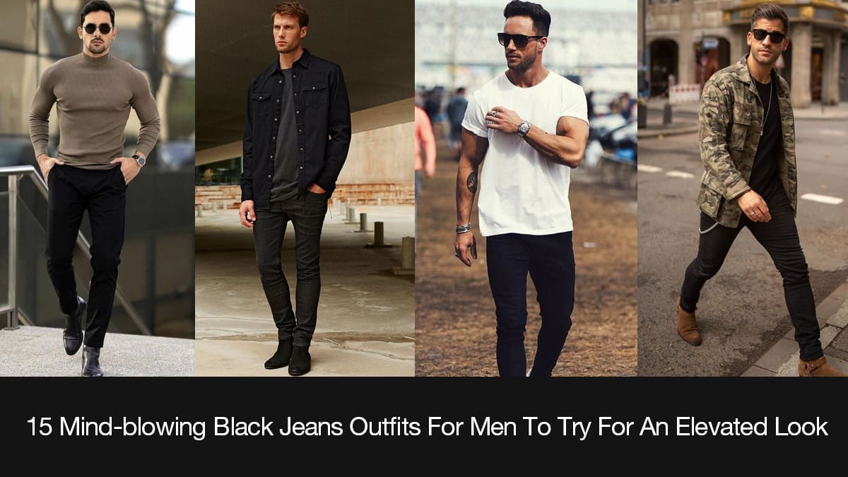 15 Mind-blowing Black Jeans Outfits For Men | Bewakoof